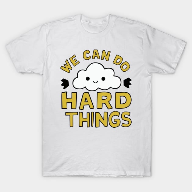 We can do hard things cute Cloud T-Shirt by SimpliPrinter